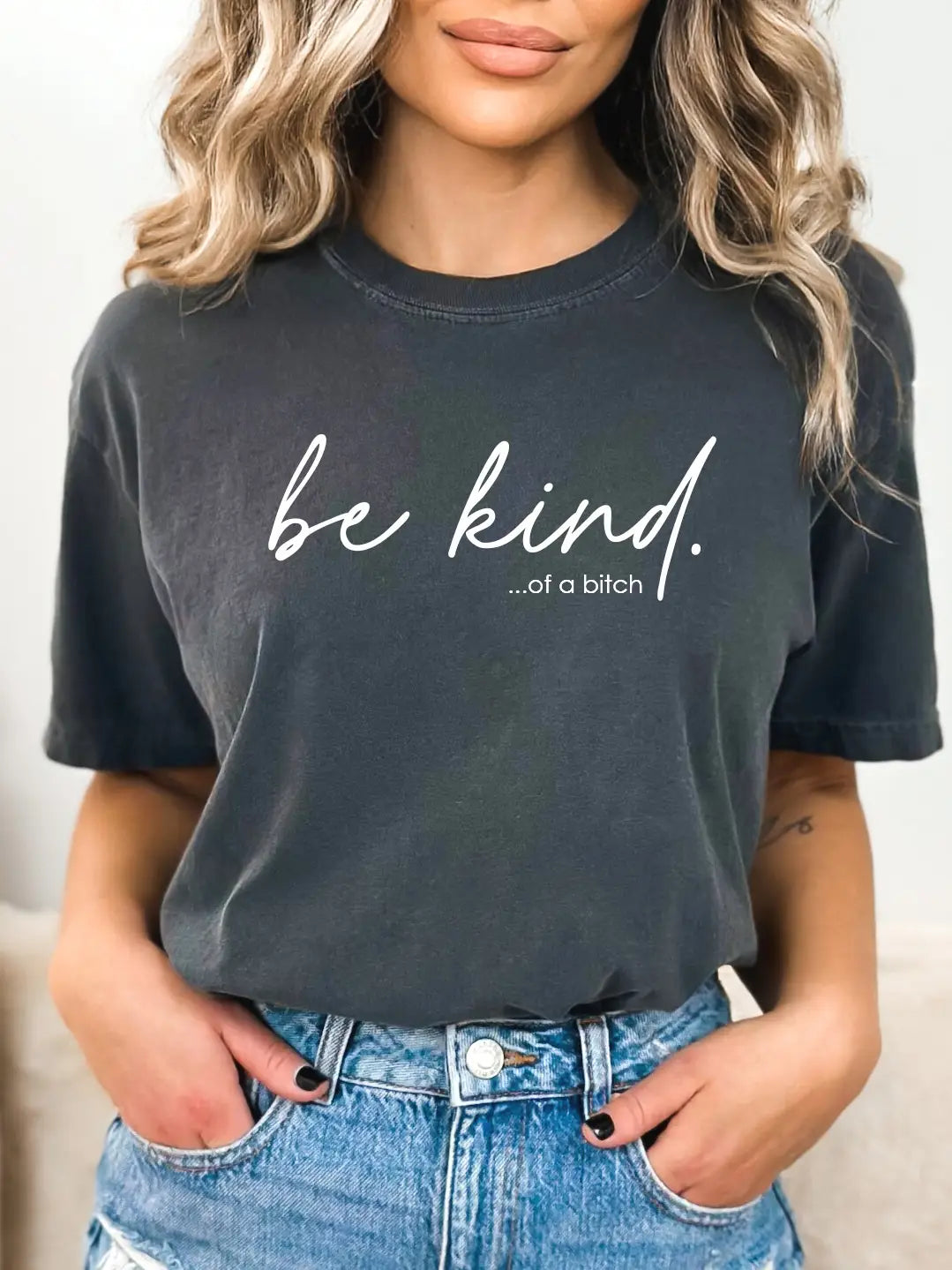 Be Kind of A Bitch, Funny Graphic Tee
