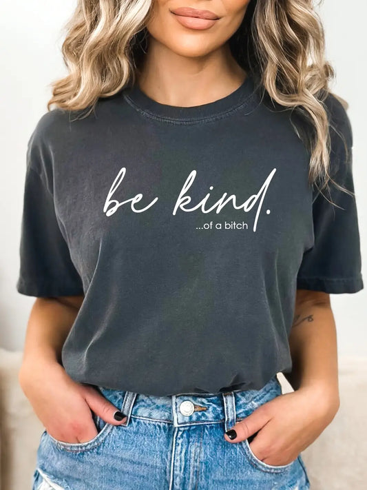Be Kind of A Bitch, Funny Graphic Tee